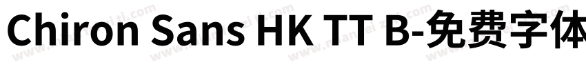 Chiron Sans HK TT B字体转换